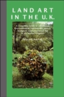 Image for Land art in the U.K.  : a complete guide to landscape, environmental, earthworks, nature, sculpture and installation art in the United Kingdom