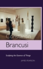 Image for Constantin Brancusi  : scuplting the essence of things