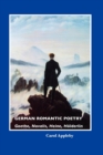 Image for German romantic poetry  : Goethe, Novalis, Heine, Hèolderlin
