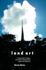 Image for Land Art : A Complete Guide to Landscape, Environmental, Earthworks, Nature, Sculpture and Installation Art