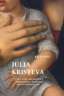 Image for Julia Kristeva : Art, Love, Melancholy, Philosophy, Semiotics and Psychoanalysis