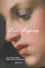 Image for Luce Irigaray : Lips, Kissing and the Politics of Sexual Difference