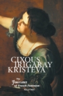 Image for Cixous, Irigaray, Kristeva : The Jouissance of French Feminism