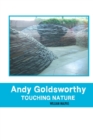 Image for Andy Goldsworthy; Touching Nature