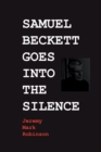 Image for Samuel Beckett Goes Into the Silence
