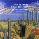 Image for Love Letters from the Front : John Nash to Christine Kuhlenthal France 1916-1917
