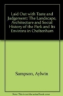 Image for Laid Out with Taste and Judgement : The Landscape, Architecture and Social History of the Park and Its Environs in Cheltenham