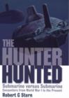 Image for Hunter Hunted, The: Submarine Versus Submarine Encounters from Wwi to the Present