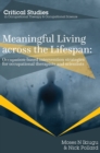 Image for Meaningful Living across the Lifespan : Occupation-Based Intervention Strategies for Occupational Therapists and Scientists