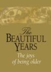 Image for The Beautiful Years : The Joys of Being Older