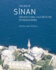 Image for The age of Sinan  : architectural culture in the Ottoman Empire