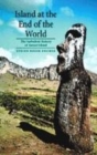 Image for Island at the end of the world  : the turbulent history of Easter Island