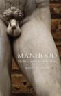 Image for Manhood  : the rise and fall of the penis