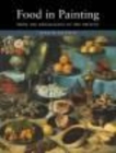 Image for Food in painting: from the Renaissance to the present