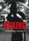 Image for Boxing: a cultural history