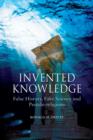 Image for Invented knowledge: false history, fake science and pseudo-religions