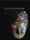 Image for The art of the yellow springs: understanding Chinese tombs