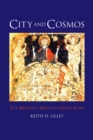 Image for City and cosmos: the medieval world in urban form