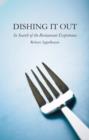 Image for Dishing it out  : in search of the restaurant experience
