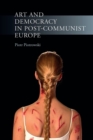 Image for Art and democracy in post-communist Europe