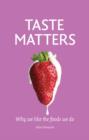 Image for Taste matters  : why we like the foods we do