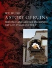 Image for A story of ruins: presence and absence in Chinese art and visual culture