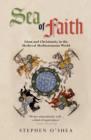 Image for Sea of faith  : Islam and Christianity in the medieval Mediterranean world