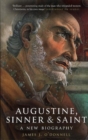 Image for Augustine, sinner &amp; saint  : a new biography