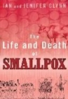 Image for The life and death of smallpox