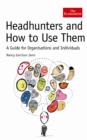 Image for Headhunters and how to use them  : a guide for organisations and individuals