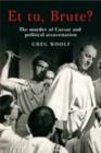 Image for Et tu, Brute?  : the murder of Caesar and political assassination