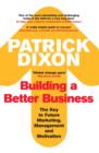 Image for Building a better business  : the key to future marketing, management and motivation