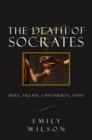 Image for The death of Socrates  : hero, villain, chatterbox, saint