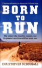 Image for Born to run  : the hidden tribe, the ultra-runners, and the greatest race the world has never seen