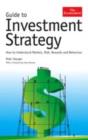 Image for Guide to investment strategy  : how to understand markets, risk and behaviour