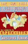 Image for In search of Kazakhstan  : the land that disappeared