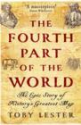 Image for The fourth part of the world  : the epic story of history&#39;s greatest map