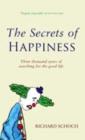 Image for The secrets of happiness  : three thousand years of searching for the good life