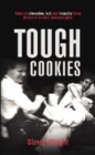 Image for Tough cookies  : tales of obsession, toil and tenacity from Britain&#39;s culinary heavyweights