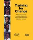 Image for Training for Change : A Pack to Support Adults with Learning Difficulties to Become Trainers