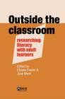 Image for Outside the classroom  : researching literacy with adult learners