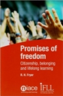 Image for Promises of Freedom: Citizenship, Belonging and Lifelong Learning