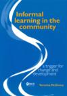 Image for Informal learning in the community: a trigger for change and development