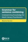 Image for Grammar for Sentence Combining: Underpinning Knowledge for Adult Literacy Practitioners