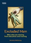 Image for Excluded men: men who are missing from education and training
