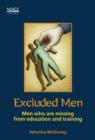 Image for Excluded Men: Men Who Are Missing from Education and Training