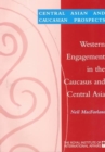 Image for Western Engagement in the Caucasus and Central Asia