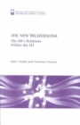 Image for The new bilateralism  : the UK&#39;s relations within the EU