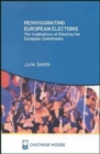 Image for Reinvigorating European Elections : The Implications of Electing the European Commission
