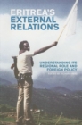 Image for Eritrea&#39;s external relations  : understanding its regional role and foreign policy